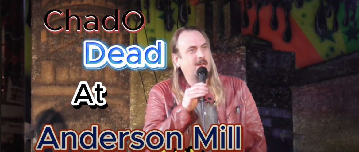 ChadO Dead at Anderson Mill